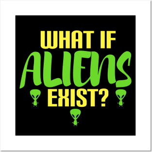 what if aliens exist? Posters and Art